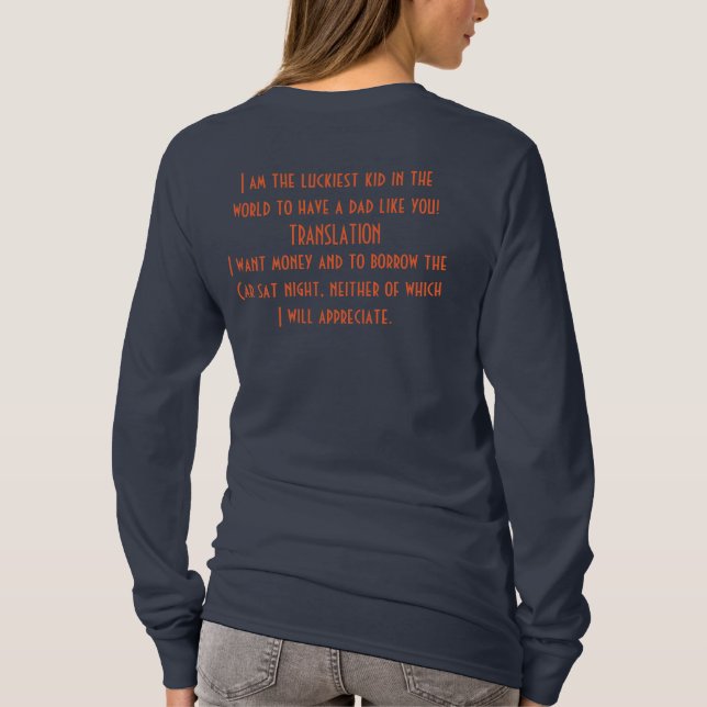 Teen to dad I need money and car T-Shirt (Back)