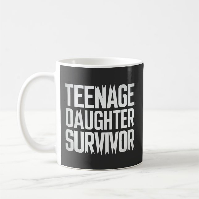 Teenage Daughter Survivor Funny Mom Dad Parenting  Coffee Mug (Left)