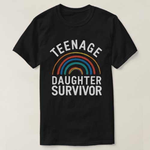 Teenage Daughter Survivor Funny Mom Dad Parenting  T_Shirt