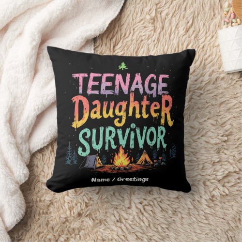 Teenage Daughter Survivor Funny Parenting Quotes Throw Pillow