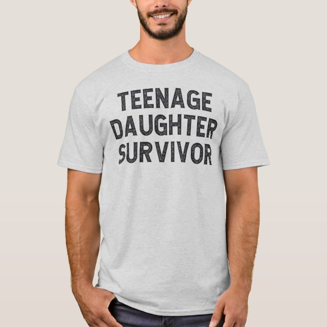 Teenage Daughter Survivor T-Shirt (Front)