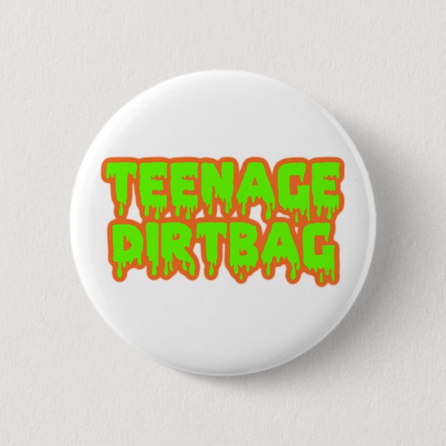 teenage dirtbag button (Front)