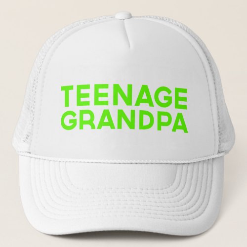 TEENAGE GRANDPA fun slogan trucker hat in green