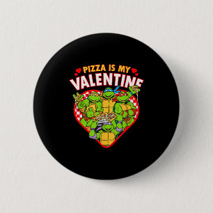 Teenage Mutant Ninja Turtles Pizza Is My Valentine Button