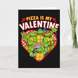 Teenage Mutant Ninja Turtles Pizza Is My Valentine Card
