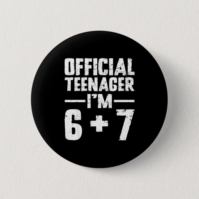 Teenager I'm 13th Birthday 6 7 Meme Six Seven Slan Button (Front)