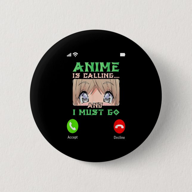 Teens Anime Merch Boys Mens  Girls Anime is Callin Button (Front)