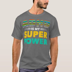 Teens With ADHD People With ADHD Is My Power T-Shirt