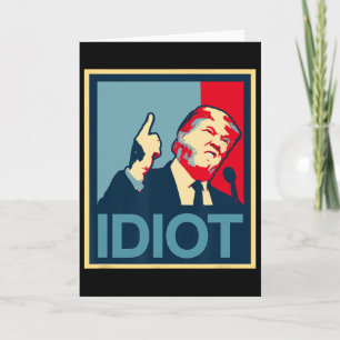 Teepanic Politics President Trump Is An Idiot Dump Card