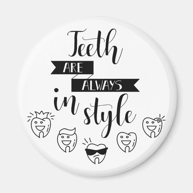 Teeth Are Always In Style Magnet (Front)