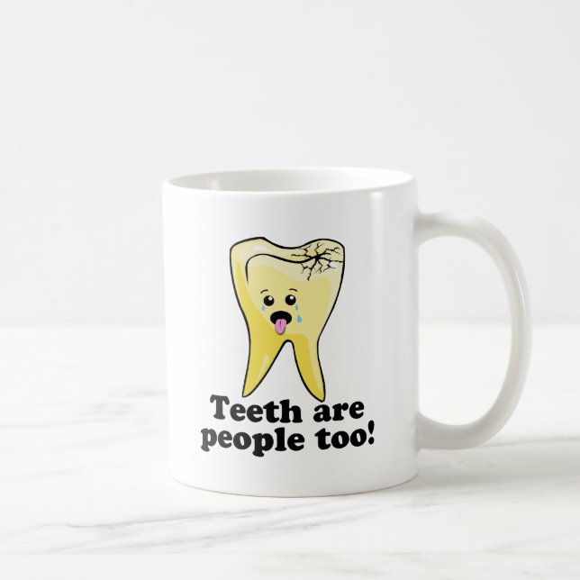 Teeth Are People Too! Coffee Mug (Right)