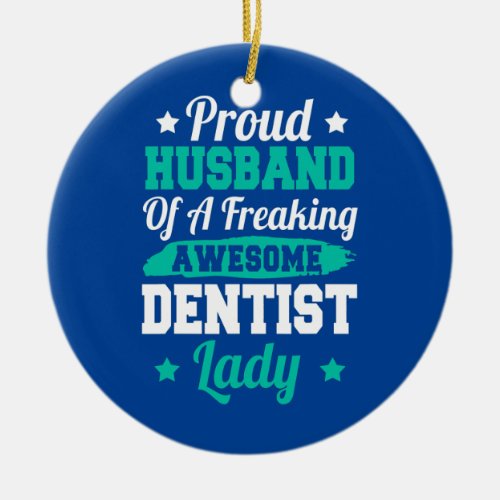 Teeth Doctor Nurse Dental Nursing Dentist Husband Ceramic Ornament