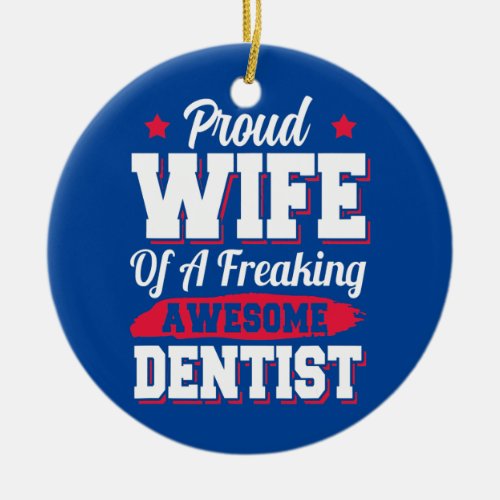 Teeth Doctor Nurse Dental Nursing Dentist Wife  Ceramic Ornament