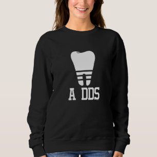 Teeth Surgeon Doctor Of Dental Surgery Hygienist D Sweatshirt