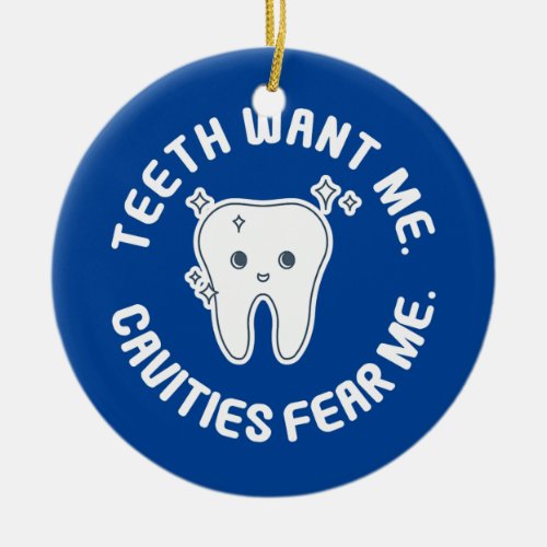 Teeth Want Me Cavities Fear Me For Dentist Dental Ceramic Ornament