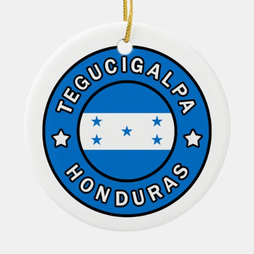 Tegucigalpa Honduras Ceramic Ornament