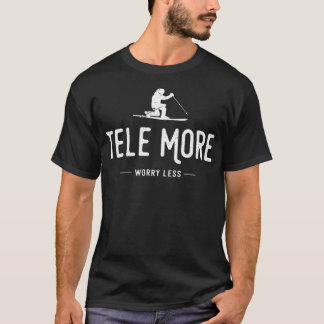 Tele More Worry Less T-Shirt