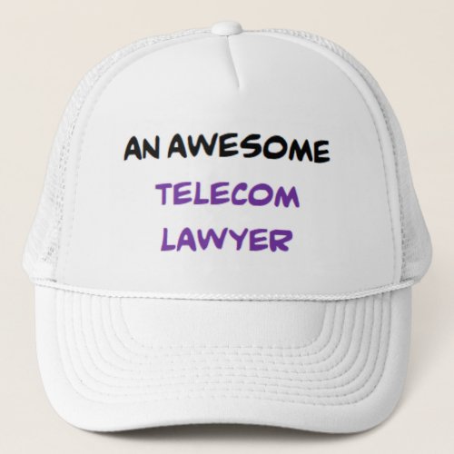 telecom lawyer awesome trucker hat