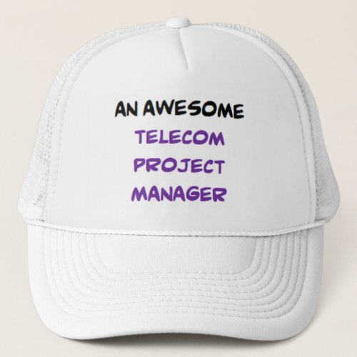 telecom project manager awesome trucker hat