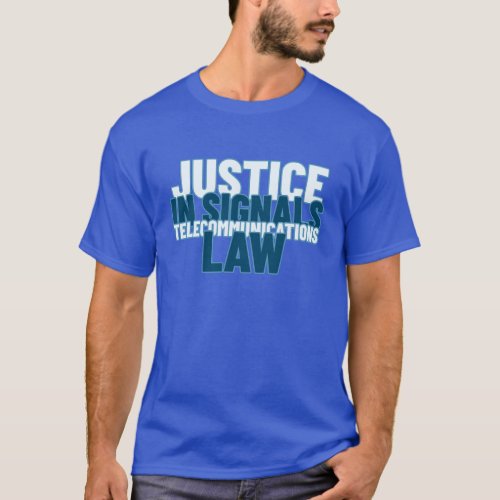 Telecommunications Law Justice in Signals  T_Shirt