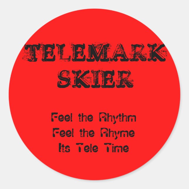TELEMARKSKIER, Feel the RhythmFeel the RhymeIts... Classic Round Sticker (Front)