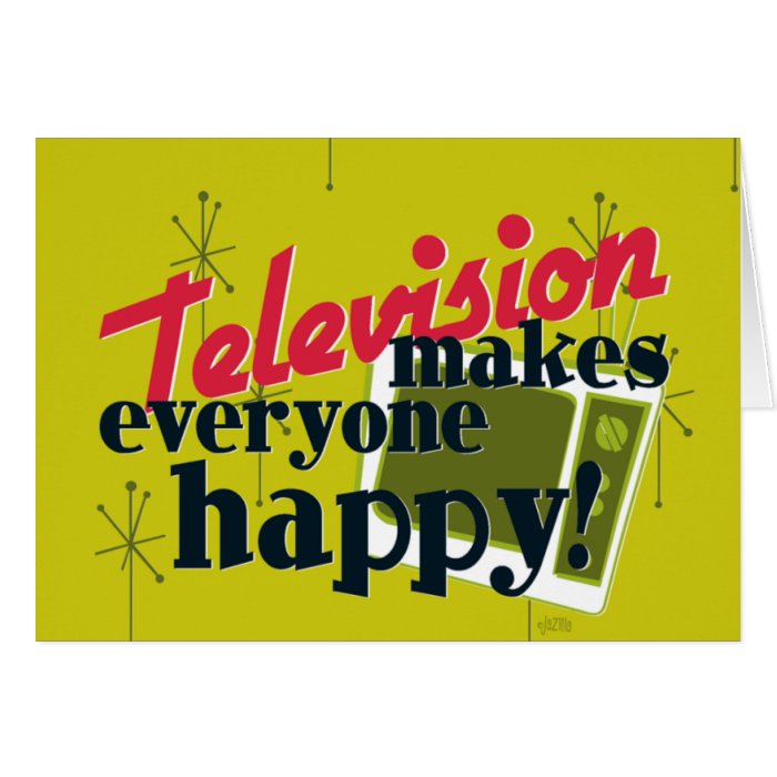 Television Makes Everyone Happy Cards