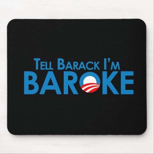 Tell Barack Im Baroke Mouse Pad