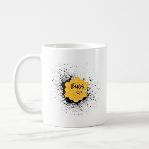 Tell em Buzz Off During Coffee Break Coffee Mug