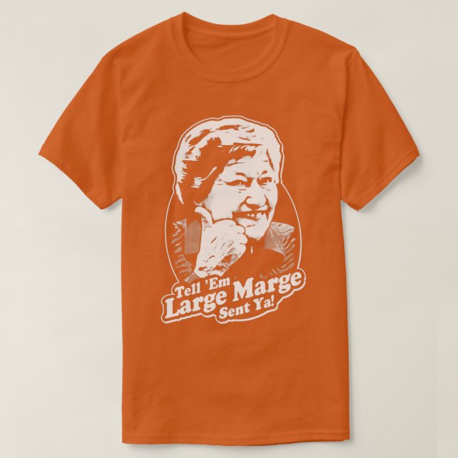 tell em large marge sent ya T-Shirt (Design Front)