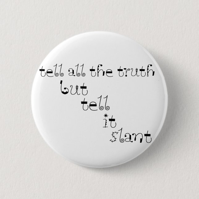 Tell It Slant Button (Front)