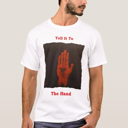 Tell It To The Hand Irish T Shirt