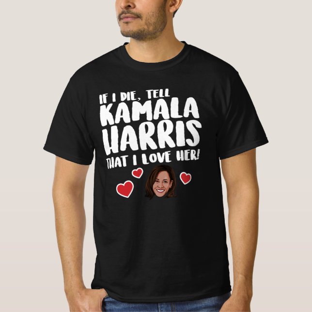 TELL KAMALA HARRIS I LOVE HER T-Shirt (Front)