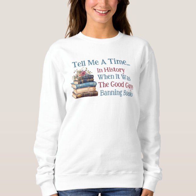 Tell Me A Time In History... Custom Book Club Sweatshirt (Front)