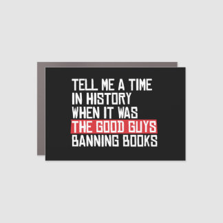 Tell me a time when it was good guys banning books car magnet