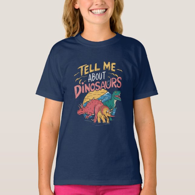 Tell Me About Dinosaurs - Fun Dinosaur Lover  T-Shirt (Front)