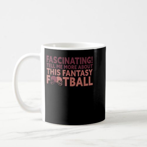 Tell Me About Fantasy Football Draft Funny Fantasy Coffee Mug