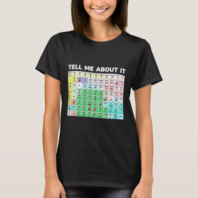 Tell Me About It Speech Language Pathology AAC Spe T-Shirt (Front)