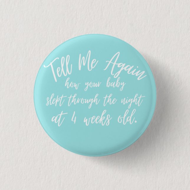 Tell Me Again How Your BabySlept Through the Night Button (Front)
