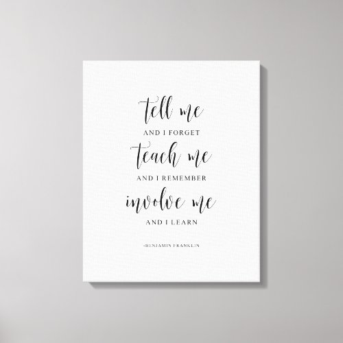 Tell Me And I Forget Benjamin Franklin Quote Canvas Print