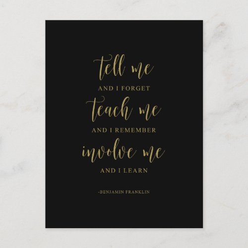 Tell Me And I Forget Benjamin Franklin Quote Postcard