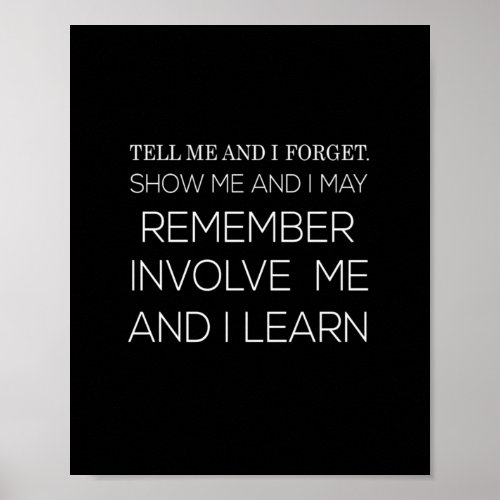 tell me and i forget show me and i may remember in poster