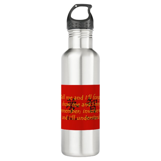 Tell Me and I Will Forget - Chinese Proverb Stainless Steel Water Bottle (Front)
