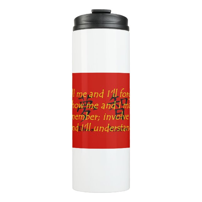Tell Me and I Will Forget - Chinese Proverb Thermal Tumbler (Front)