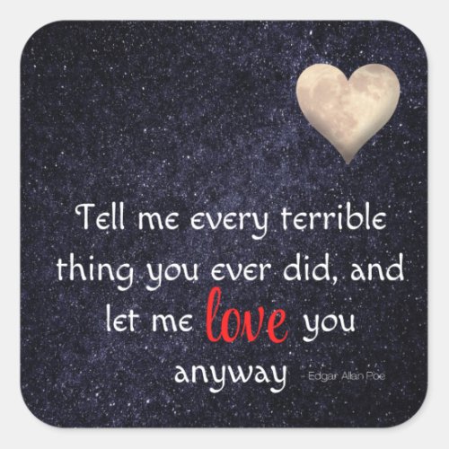 Tell Me Every Terrible Thing Edgar Allan Poe Quote Square Sticker