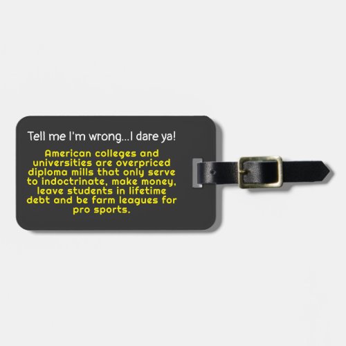 Tell me Im wrong_American colleges  Universities Luggage Tag