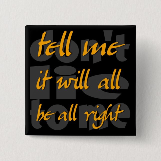 tell me it will all be all right button (Front)