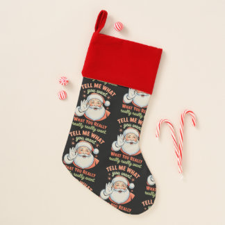 Tell Me What You Want Really Want Christmas Xmas  Stocking