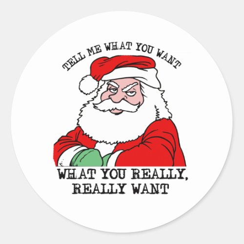Tell me what you want what you really really want classic round sticker
