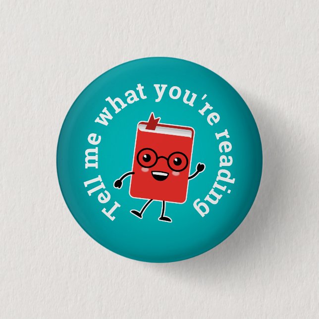 "Tell Me What You're Reading": Book Lover's Button (Front)