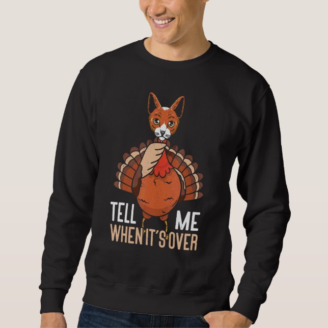 Tell Me When It's Over Thanks Giving  Thanksgiving Sweatshirt (Front)